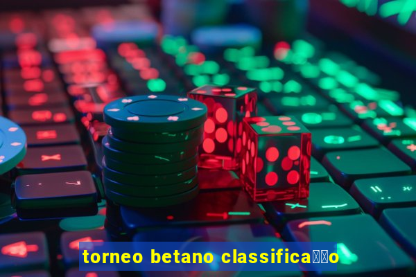 torneo betano classifica莽茫o