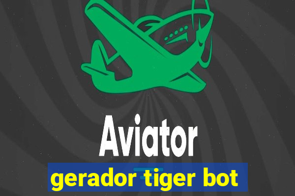 gerador tiger bot