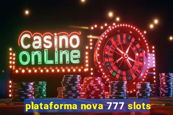 plataforma nova 777 slots