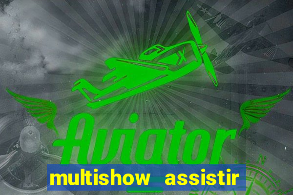 multishow assistir online gratis