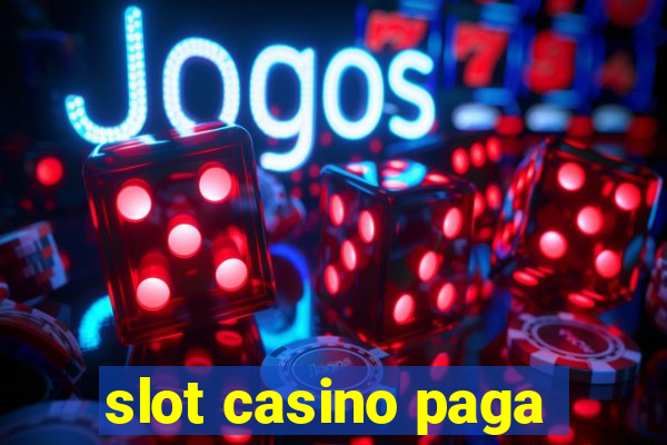 slot casino paga