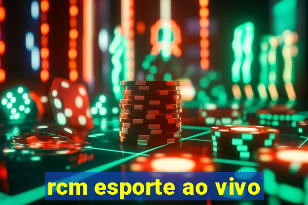 rcm esporte ao vivo