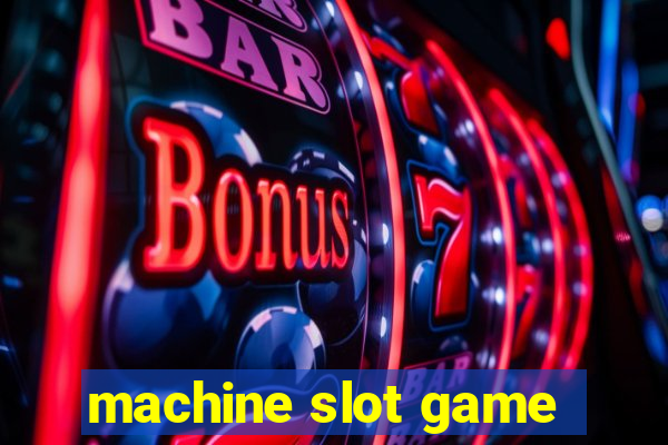 machine slot game