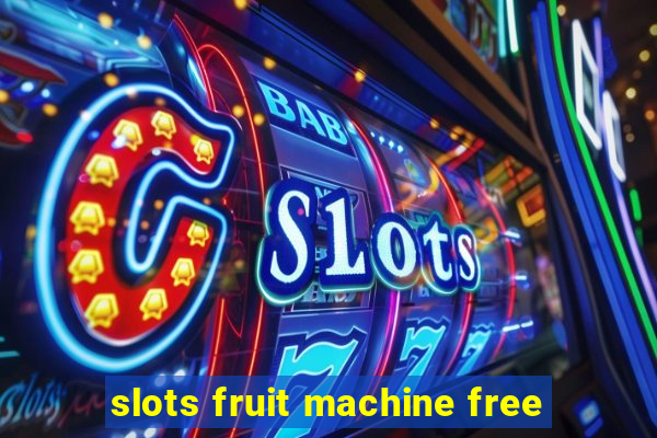 slots fruit machine free