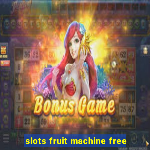 slots fruit machine free