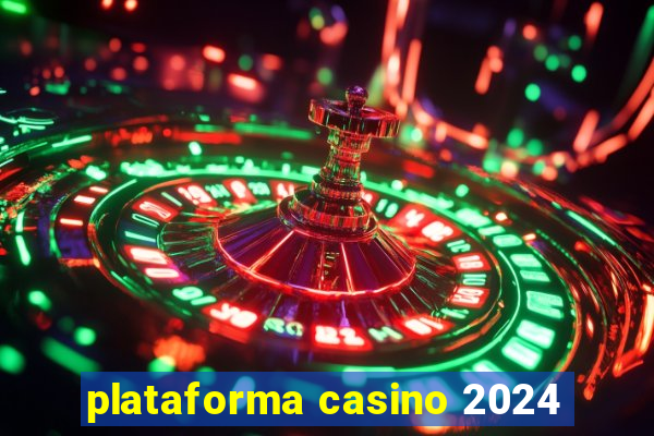 plataforma casino 2024