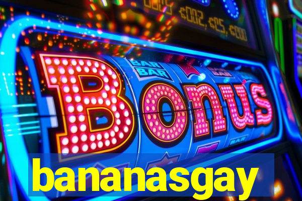 bananasgay