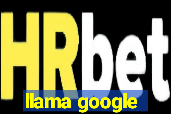 llama google