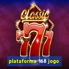 plataforma 168 jogo