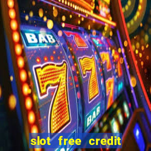 slot free credit ??? ???? ??? ??? ???? ????