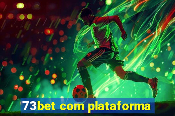 73bet com plataforma