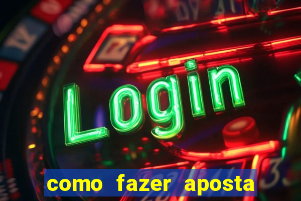 como fazer aposta no bets