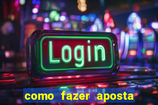 como fazer aposta no bets