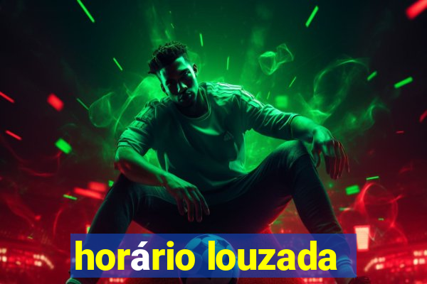 horário louzada