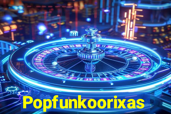 Popfunkoorixas