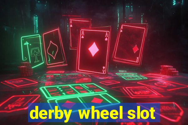 derby wheel slot