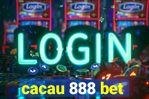 cacau 888 bet