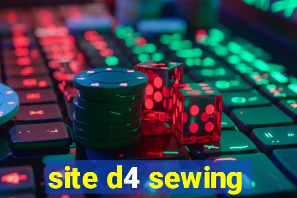 site d4 sewing