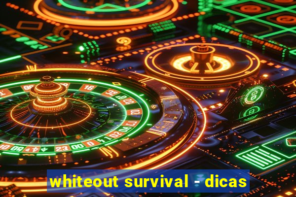 whiteout survival - dicas