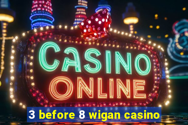 3 before 8 wigan casino