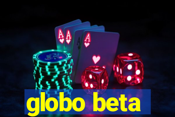 globo beta