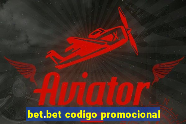 bet.bet codigo promocional