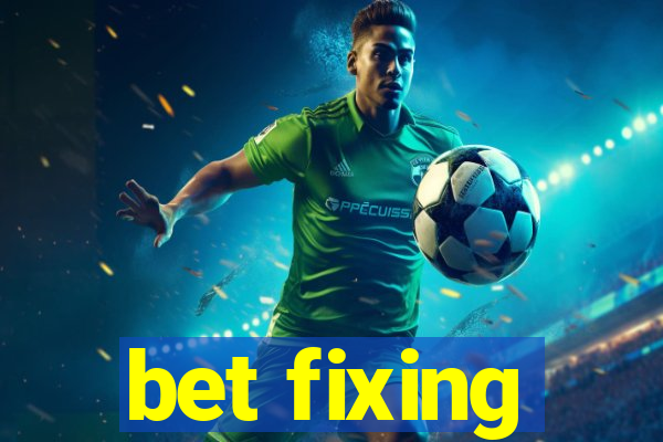 bet fixing