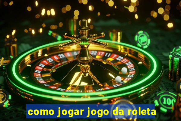 como jogar jogo da roleta