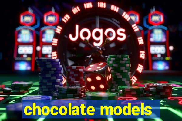 chocolate models