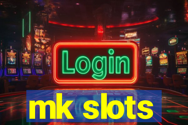 mk slots