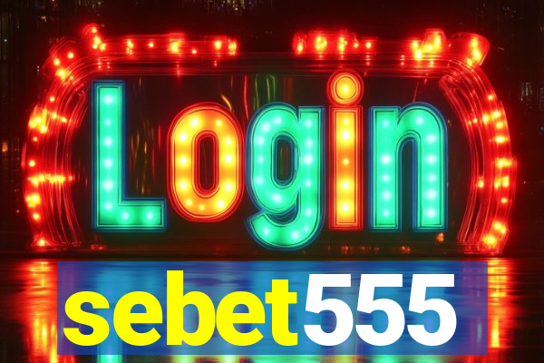 sebet555