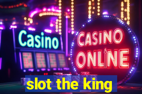 slot the king