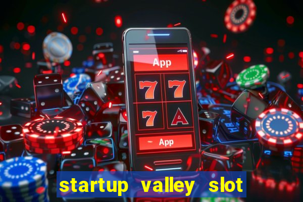 startup valley slot free play