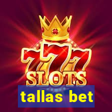 tallas bet