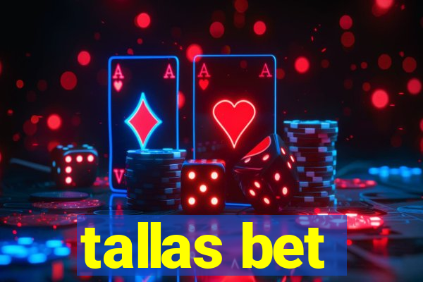 tallas bet