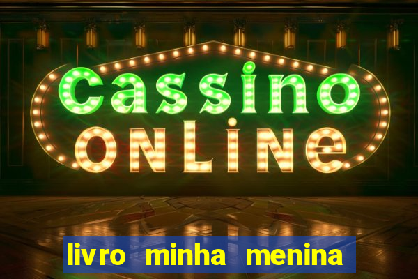 livro minha menina isabella castrioti pdf gratis