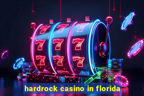 hardrock casino in florida