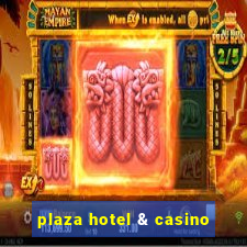 plaza hotel & casino