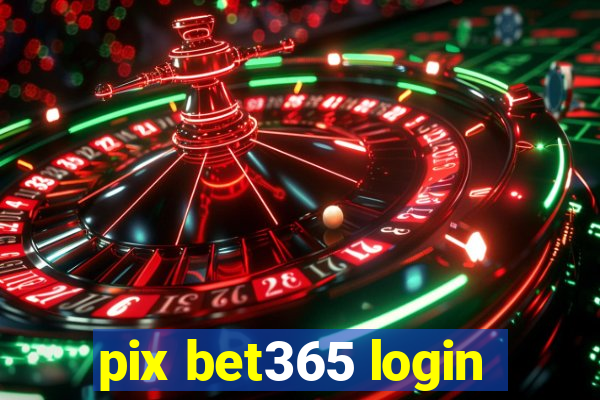 pix bet365 login