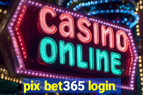 pix bet365 login