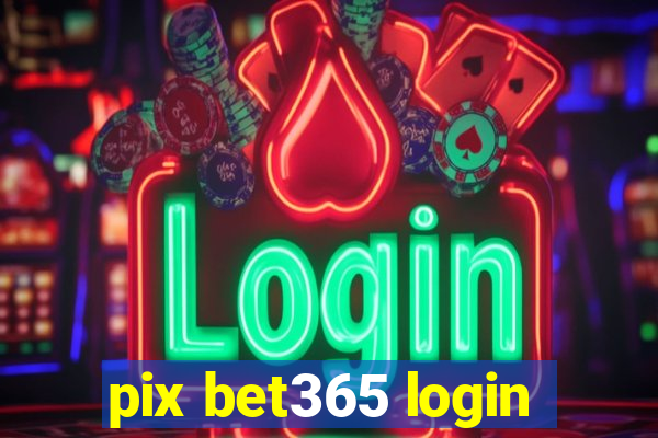 pix bet365 login