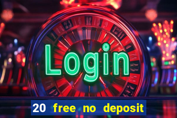 20 free no deposit casino 2020