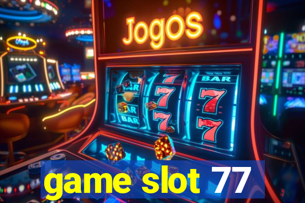 game slot 77