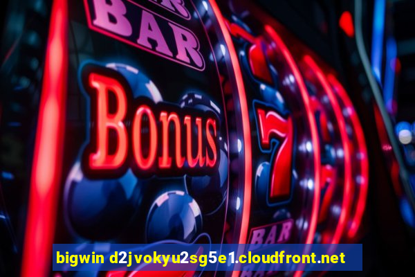 bigwin d2jvokyu2sg5e1.cloudfront.net