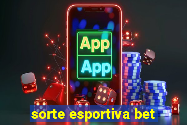 sorte esportiva bet