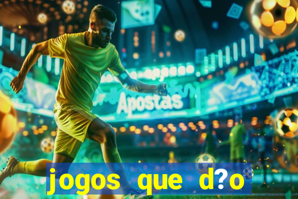 jogos que d?o dinheiro é verdade