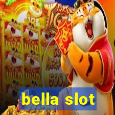 bella slot