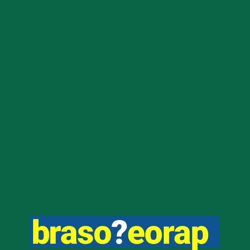 braso?eorap