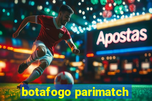 botafogo parimatch