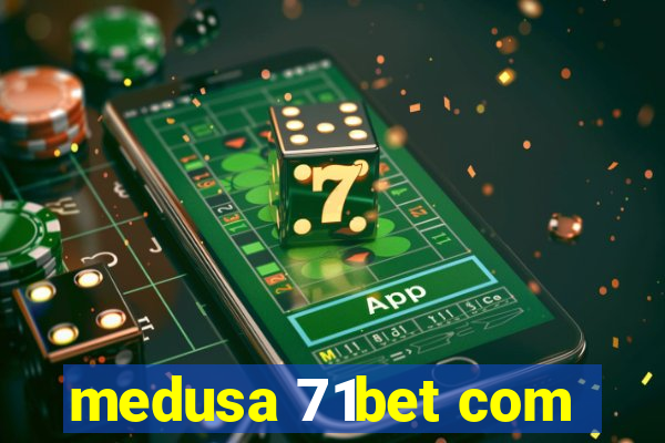 medusa 71bet com